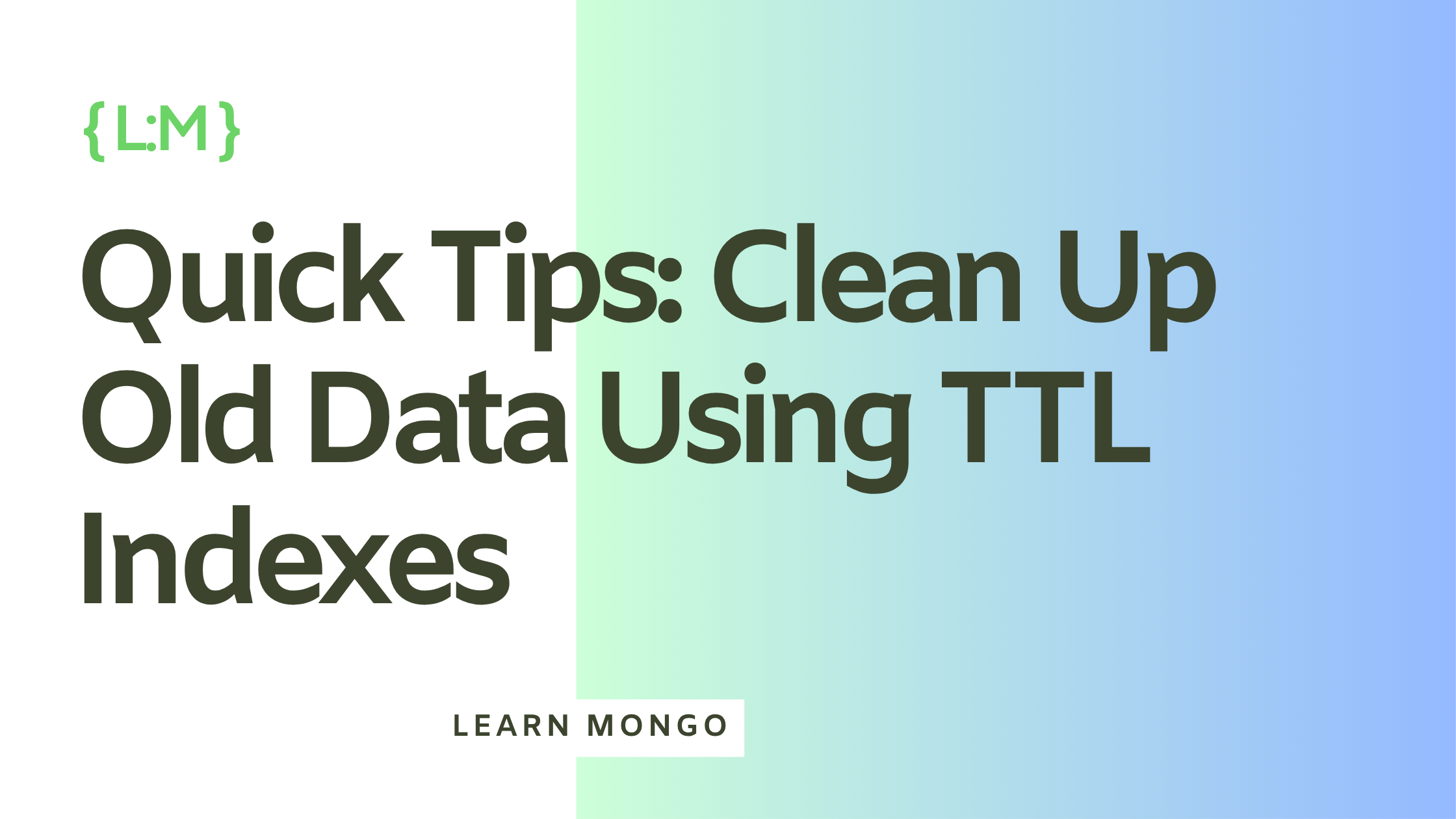 Clean Up Old Data Automatically with MongoDB TTL Indexes